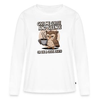 Coffee Owl - donne-moi du café et silence ou meurs - T-shirt manches longues Premium bio Femme - blanc - Devant - Julia (174cm)