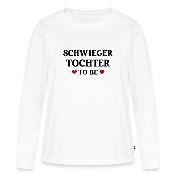 Schwiegertochter To Be Hochzeit Zukünftige Tochter - Frauen Premium Bio Langarmshirt - Weiß - Vorne - Julia (174cm)