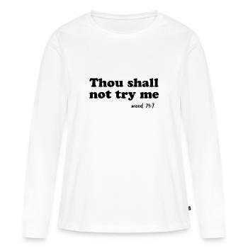 Du sollst mich nicht auf die Probe stellen - Frauen Premium Bio Langarmshirt - Weiß - Vorne - Julia (174cm)