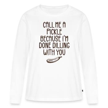Nenn mich eine Gurke, weil ich mit dir fertig bin - Frauen Premium Bio Langarmshirt - Weiß - Vorne - Julia (174cm)