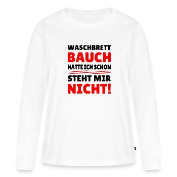waschbrettbauch hatte ich schon, steht mir nicht - Frauen Premium Bio Langarmshirt - Weiß - Vorne - Julia (174cm)