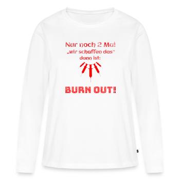 Burn Out - Care - Gift Idea - Caregiver - Women's Premium Organic Long Sleeve Shirt - white - Front - Julia (174cm)