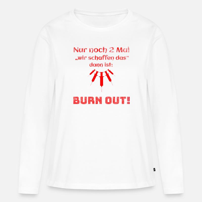 Burn Out - Pflege - Geschenkidee - Pflegekraft - Frauen Premium Bio Langarmshirt - Weiß