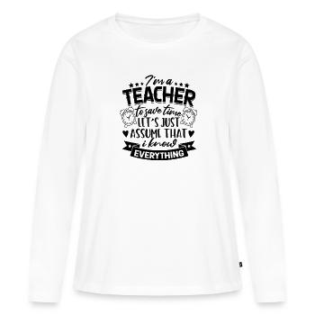 Lehrerin Sprüche Um Zeit zu sparen - Frauen Premium Bio Langarmshirt - Weiß - Vorne - Julia (174cm)