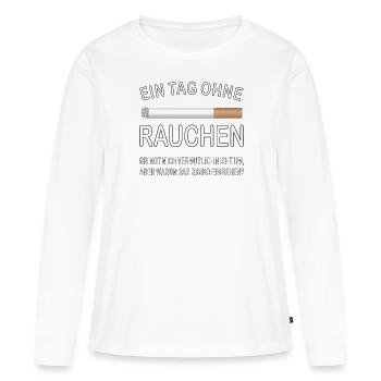 ZIGARETTE EIN TAG OHNE RAUCHEN - Frauen Premium Bio Langarmshirt - Weiß - Vorne - Julia (174cm)