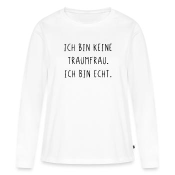 Ich bin keine Traumfrau ich bin echt - Frauen Premium Bio Langarmshirt - Weiß - Vorne - Julia (174cm)