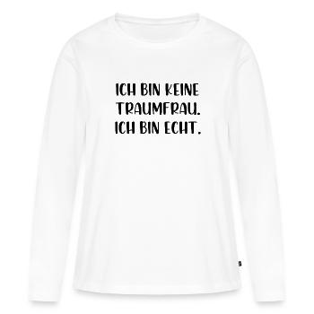 Ich bin keine Traumfrau ich bin echt - Frauen Premium Bio Langarmshirt - Weiß - Vorne - Julia (174cm)
