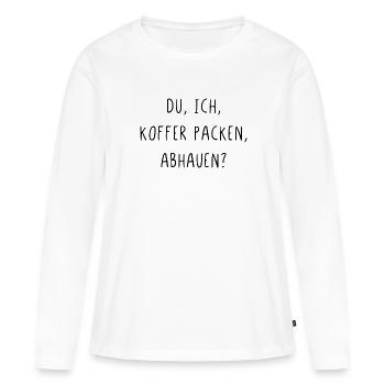 Du ich Koffer packen abhauen - Frauen Premium Bio Langarmshirt - Weiß - Vorne - Julia (174cm)