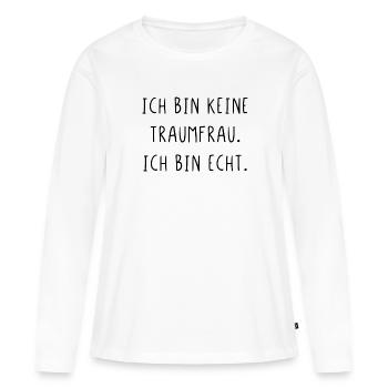Ich bin keine Traumfrau ich bin echt - Frauen Premium Bio Langarmshirt - Weiß - Vorne - Julia (174cm)