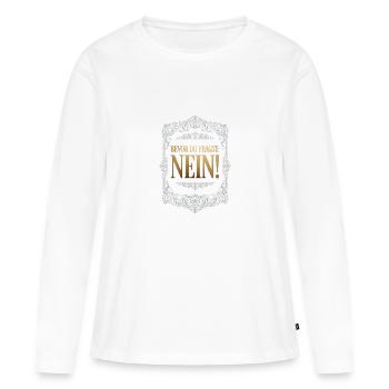 Lustige Sprüche Bevor du fragst nein - Frauen Premium Bio Langarmshirt - Weiß - Vorne - Julia (174cm)