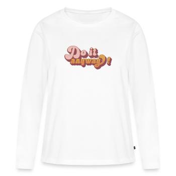 Do it anyway! - Frauen Premium Bio Langarmshirt - Weiß - Vorne - Julia (174cm)
