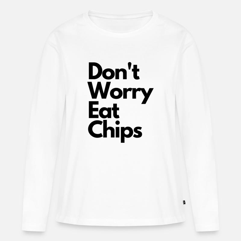Don't Worry Eat Chips - Frauen Premium Bio Langarmshirt - Weiß