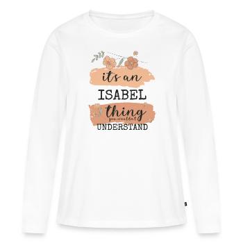 Isabel Name Birthday Gift - Women's Premium Organic Long Sleeve Shirt - white - Front - Julia (174cm)