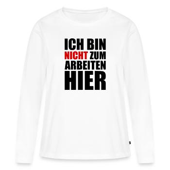 Ich bin nicht zum Arbeiten hier - Arbeit - Job - Frauen Premium Bio Langarmshirt - Weiß - Vorne - Julia (174cm)