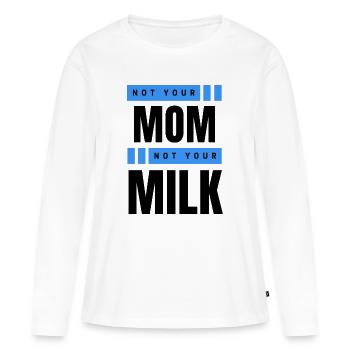 Not Your Mum Not Your Milk - Women's Premium Organic Long Sleeve Shirt - white - Front - Julia (174cm)