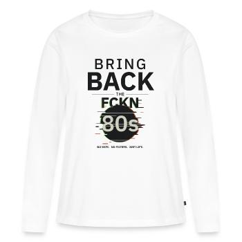 BringBackTheFCKN80s - Frauen Premium Bio Langarmshirt - Weiß - Vorne - Julia (174cm)