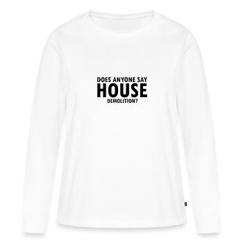 Démolition et rénovation de maisons - T-shirt manches longues Premium bio Femme - blanc - Devant - Julia (174cm)