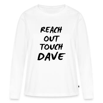 reach out touch Dave - Frauen Premium Bio Langarmshirt - Weiß - Vorne - Julia (174cm)