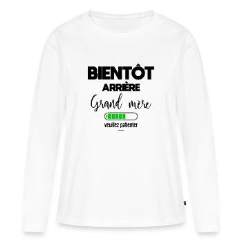 Bientot arrière grand mère veuillez patienter - T-shirt manches longues Premium bio Femme - blanc - Devant - Julia (174cm)