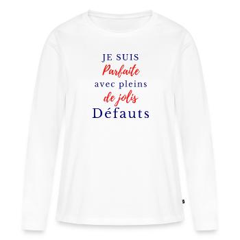 Humour femme parfaite phrase drôle mes défauts - T-shirt manches longues Premium bio Femme - blanc - Devant - Julia (174cm)
