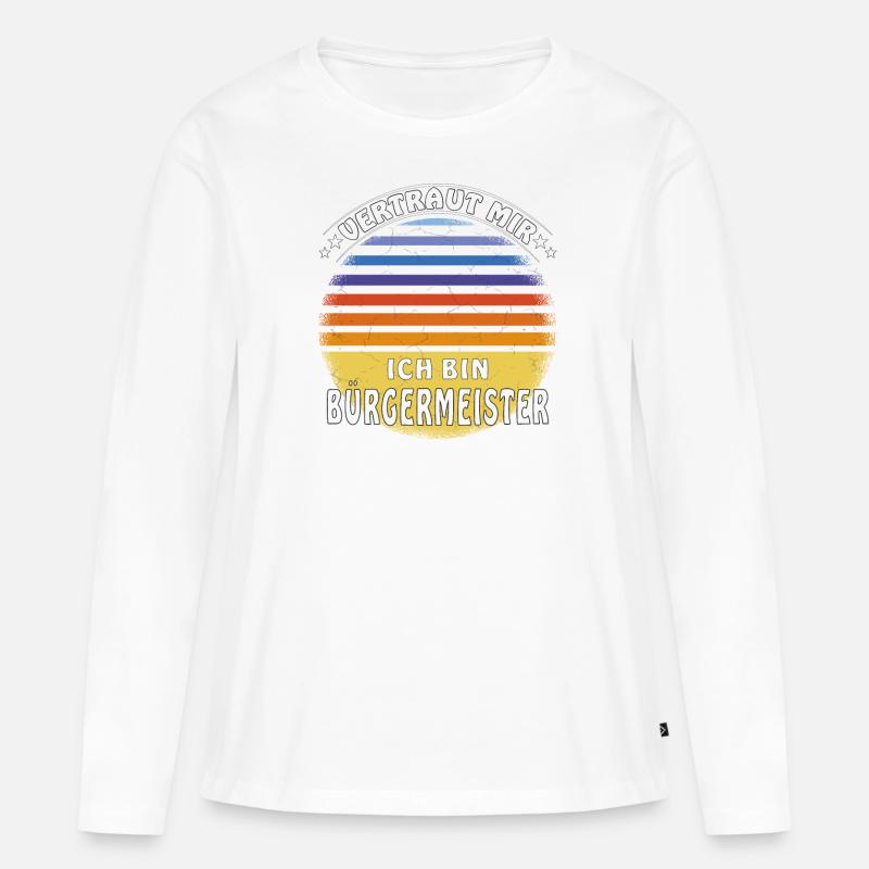 VERTRAUT MIR ICH BIN BÜRGERMEISTER - Frauen Premium Bio Langarmshirt - Weiß