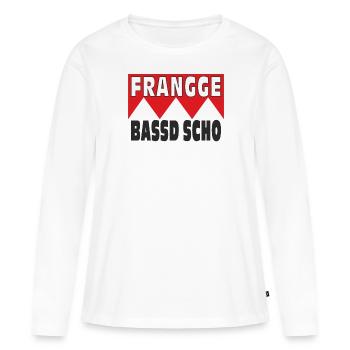 FRANGGE BASSD SCHO - Frauen Premium Bio Langarmshirt - Weiß - Vorne - Julia (174cm)