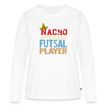 Nacho Average Futsal Player Funny Pun Odds - Women's Premium Organic Long Sleeve Shirt - white - Front - Julia (174cm)