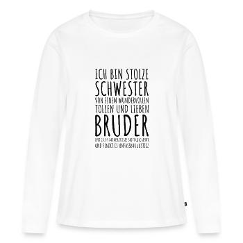 Stolze Schwester Geschenkidee Bruder Geschwister - Frauen Premium Bio Langarmshirt - Weiß - Vorne - Julia (174cm)