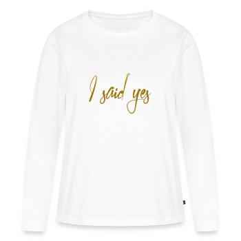 I said Yes - Frauen Premium Bio Langarmshirt - Weiß - Vorne - Julia (174cm)