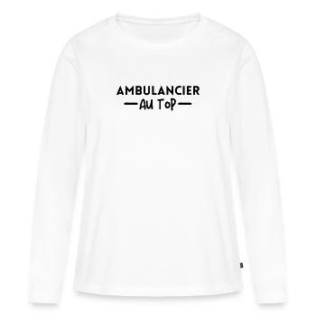 Ambulancier au top. cadeau ambulancier - T-shirt manches longues Premium bio Femme - blanc - Devant - Julia (174cm)