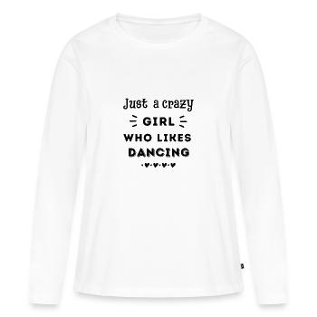 Juste une fille folle qui aime danser - T-shirt manches longues Premium bio Femme - blanc - Devant - Julia (174cm)