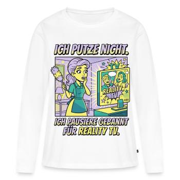 Reality TV Putzpause Humor Design - Frauen Premium Bio Langarmshirt - Weiß - Vorne - Julia (174cm)