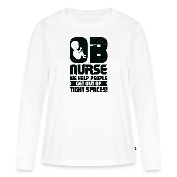 OB Nurse We Help People Get Out Of Tight Spaces! - Frauen Premium Bio Langarmshirt - Weiß - Vorne - Julia (174cm)
