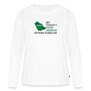 Nothing Scares Me Saudi Arabian Husband Saudi - Women's Premium Organic Long Sleeve Shirt - white - Front - Julia (174cm)