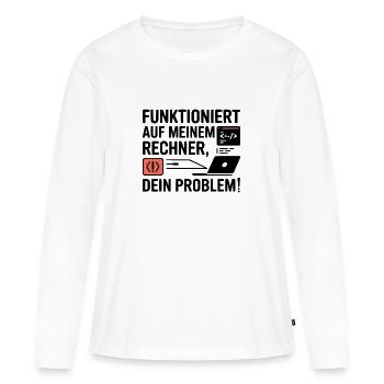 Funktioniert auf meinem Rechner - Dein Problem - Frauen Premium Bio Langarmshirt - Weiß - Vorne - Julia (174cm)