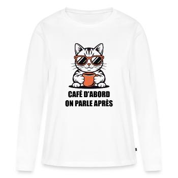 Humour Chat Café - Café D'abord On Parle Après - T-shirt manches longues Premium bio Femme - blanc - Devant - Julia (174cm)