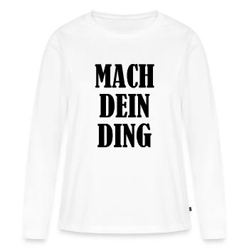 Mach dein Ding - Frauen Premium Bio Langarmshirt - Weiß - Vorne - Julia (174cm)