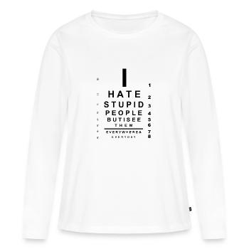 I hate stupid people eye chart - Women's Premium Organic Long Sleeve Shirt - white - Front - Julia (174cm)
