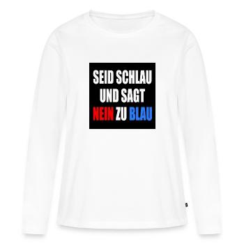 be smart and say no to blue - fck afd - Women's Premium Organic Long Sleeve Shirt - white - Front - Julia (174cm)