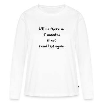 Message amusant 5 minutes - T-shirt manches longues Premium bio Femme - blanc - Devant - Julia (174cm)
