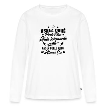 Assez doué pour être aide-soignante assez folle - T-shirt manches longues Premium bio Femme - blanc - Devant - Julia (174cm)