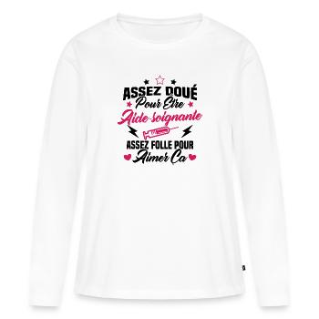 Assez doué pour être aide-soignante assez folle - T-shirt manches longues Premium bio Femme - blanc - Devant - Julia (174cm)