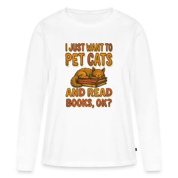 I Just Want To Pet Cats And Read Books Ok - Frauen Premium Bio Langarmshirt - Weiß - Vorne - Julia (174cm)