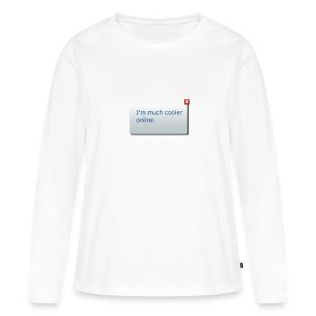 I m much cooler online Lustiger Spruch Geschenk - Frauen Premium Bio Langarmshirt - Weiß - Vorne - Julia (174cm)