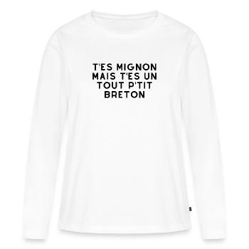 T'es mignon mais t'es un tout p'tit breton - T-shirt manches longues Premium bio Femme - blanc - Devant - Julia (174cm)
