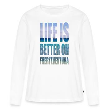 LIFE IS BETTER ON FUERTEVENTURA - Frauen Premium Bio Langarmshirt - Weiß - Vorne - Julia (174cm)