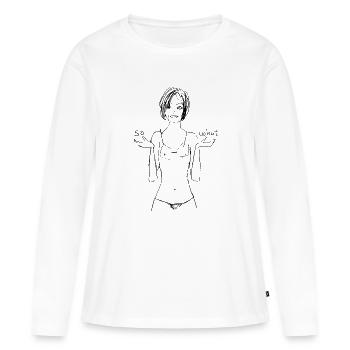SO WHAT  Girlspower Girly - Frauen Premium Bio Langarmshirt - Weiß - Vorne - Julia (174cm)