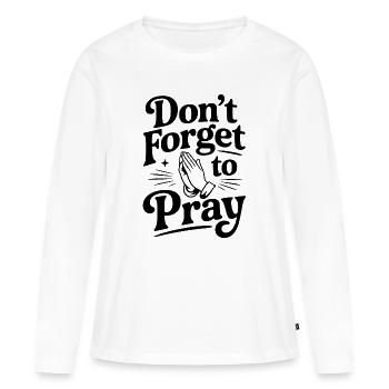 Don't Forget To Pray - Women's Premium Organic Long Sleeve Shirt - white - Front - Julia (174cm)