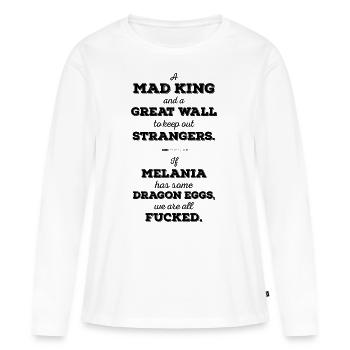 Mad King, Great Wall, Dragon Eggs, Melania,  - Frauen Premium Bio Langarmshirt - Weiß - Vorne - Julia (174cm)