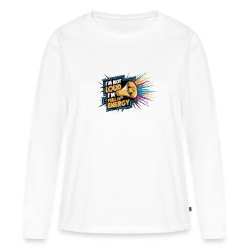 Je ne suis pas bruyant, je suis plein d’énergie. - T-shirt manches longues Premium bio Femme - blanc - Devant - Julia (174cm)